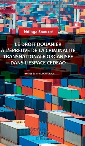 Emprunter Le droit douanier à l'épreuve de la criminalité transnationale organisée dans l'espace CEDEAO livre