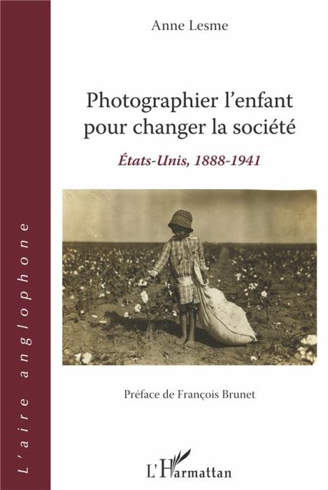 Emprunter Photographier l'enfant pour changer la société. Etats-Unis, 1888-1941 livre