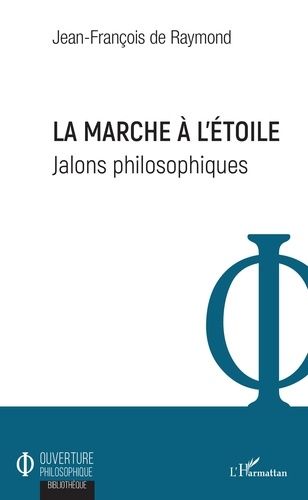 Emprunter La marche à l'étoile. Jalons philosophiques livre