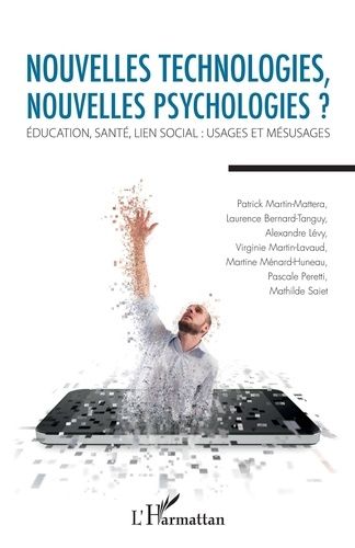 Emprunter Nouvelles technologies, nouvelles psychologies ? Education, santé, lien social : usages et mésusages livre