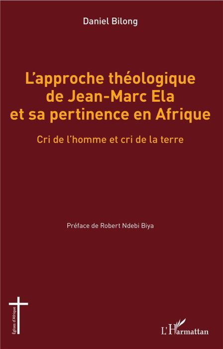 Emprunter L'approche théologique de Jean-Marc Ela et sa pertinence en Afrique. Cri de l'homme et cri de la ter livre