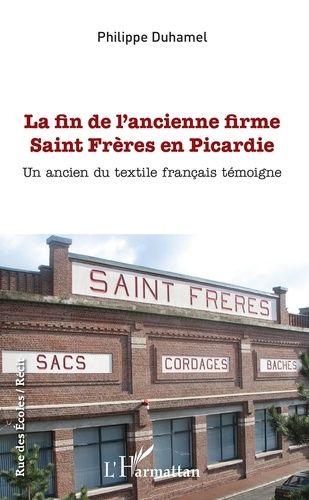 Emprunter La fin de l'ancienne firme Saint Frères en Picardie. Un ancien du textile français témoigne livre