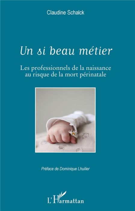 Emprunter Un si beau métier. Les professionnels de la naissance au risque de la mort périnatale livre