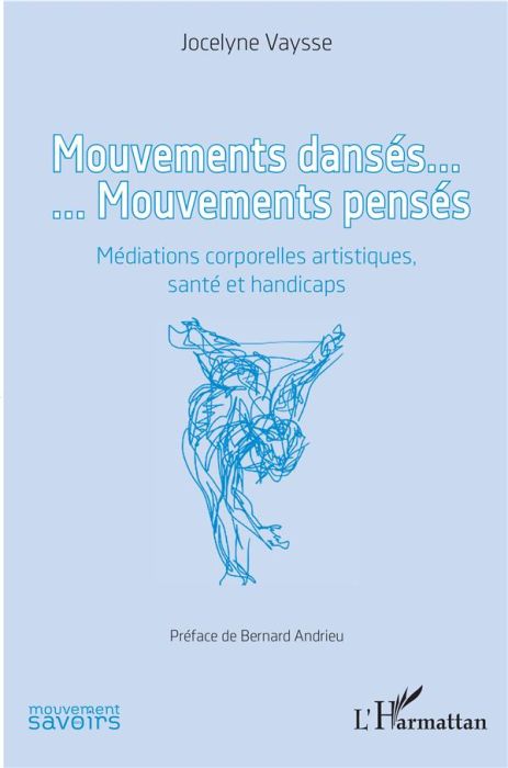 Emprunter Mouvements dansés... Mouvements pensés. Médiations corporelles artistiques, santé et handicaps livre