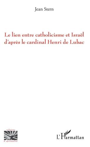 Emprunter Le lien entre catholicisme et Israël d'après le cardinal Henri de Lubac livre