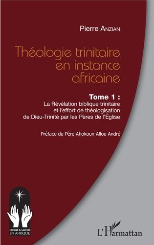 Emprunter Théologie trinitaire en instance africaine. Tome 1, La Révélation biblique trinitaire et l'effort de livre