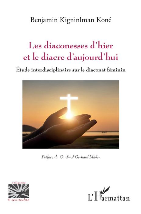 Emprunter Les diaconesses d'hier et le diacre d'aujourd'hui. Etude interdisciplinaire sur le diaconat féminin livre