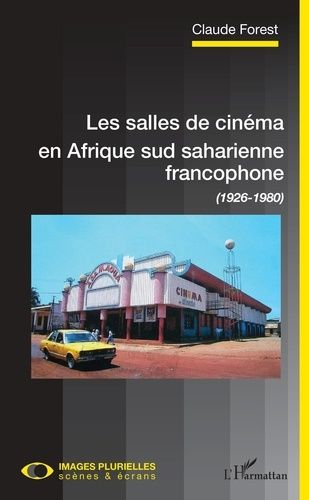 Emprunter Les salles de cinéma en Afrique sud saharienne francophone. (1926-1980) livre