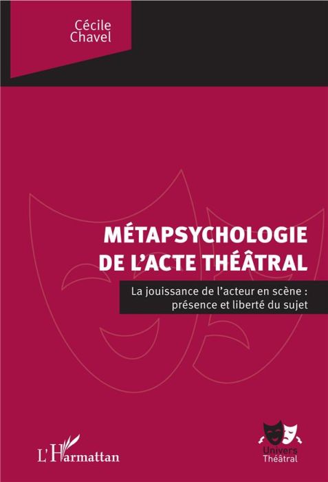 Emprunter La métapsychologie de l'acte théâtral. La jouissance de l'acteur en scène : présence et liberté du s livre