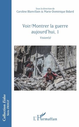 Emprunter Voir/Montrer la guerre aujourd'hui. Tome 1, Vision(s) livre