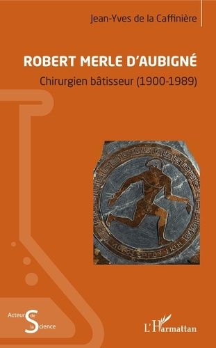 Emprunter Robert Merle d'Aubigné. Chirurgien bâtisseur (1900-1989) livre