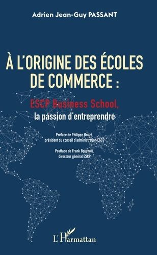 Emprunter A l'origine des écoles de commerce : ESCP Business School, la passion d'entreprendre livre