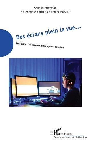 Emprunter Des écrans plein la vue... Les jeunes à l'épreuve de la cyberaddiction livre