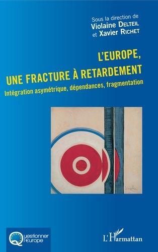 Emprunter L'Europe, une fracture à retardement. Intégration asymétrique, dépendances, fragmentation, Textes en livre