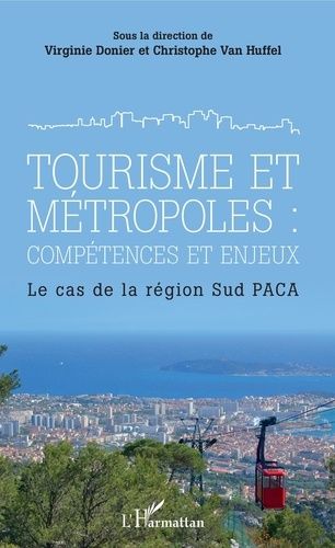 Emprunter Tourisme et métropoles : compétences et enjeux. Le cas de la région Sud PACA livre