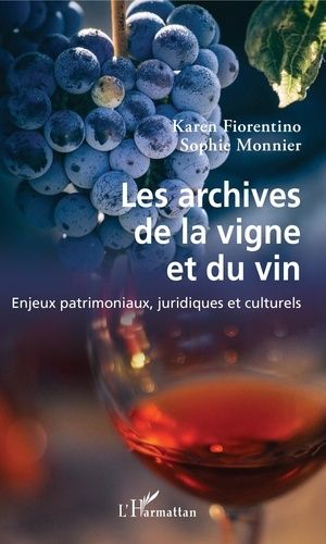 Emprunter Les archives de la vigne et du vin. Enjeux patrimoniaux, juridiques et culturels livre