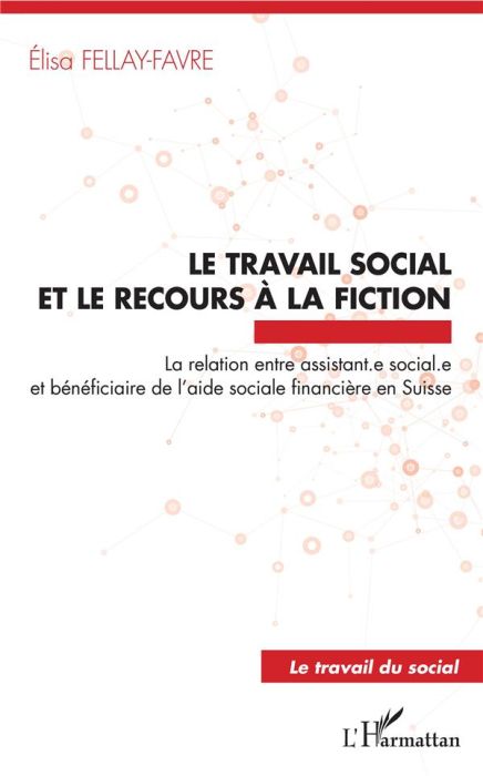 Emprunter Le travail social et le recours à la fiction. La relation entre assistant.e sociale.e et bénéficiair livre