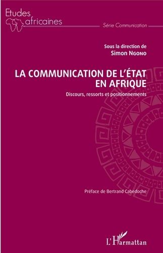 Emprunter La communication de l'Etat en Afrique. Discours, ressorts et positionnements livre