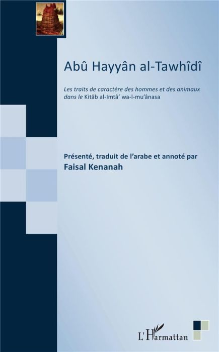 Emprunter Abû Hayyân al-Tawhîdî. Les traits de caractère des hommes et des animaux dans le Kitâb al-Imtâ' wa-I livre