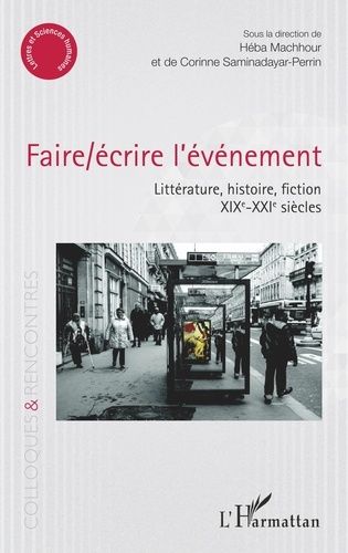 Emprunter Faire/écrire l'événement. Littérature, histoire, fiction (XIXe-XXIe siècles) livre