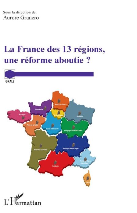 Emprunter La France des 13 régions, une réforme aboutie ? livre