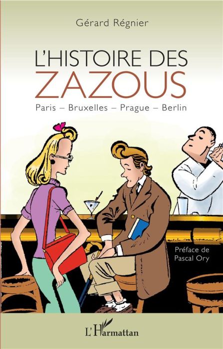 Emprunter L'histoire des zazous. Paris - Bruxelles - Prague - Berlin livre