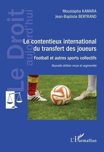 Emprunter Le contentieux international du transfert des joueurs. Football et autres sports collectifs, Edition livre