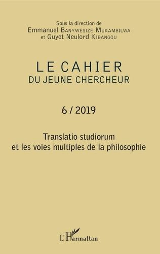 Emprunter Le cahier du jeune chercheur N° 6/2019 : Translatio studiorum et les voies multiples de la philosoph livre