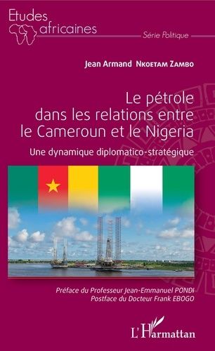 Emprunter Le pétrole dans les relations entre le Cameroun et le Nigeria. Une dynamique diplomatico-stratégique livre