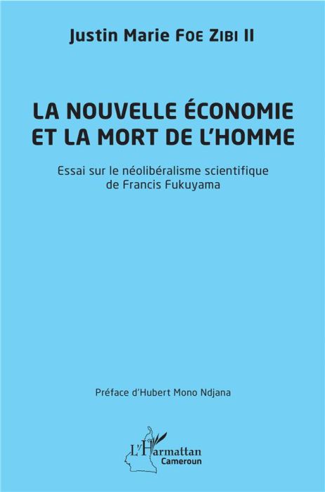 Emprunter La nouvelle économie et la mort de l'homme. Essai sur le néolibéralisme scientifique de Francis Fuku livre