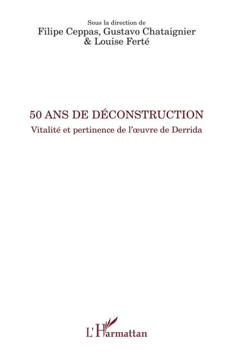 Emprunter 50 ans de déconstruction. Vitalité et pertinence de l'oeuvre de Derrida livre