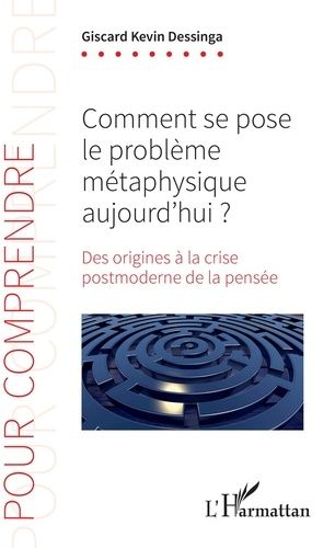 Emprunter Comment se pose le problème métaphysique aujourd'hui ? Des origines à la crise postmoderne de la pen livre