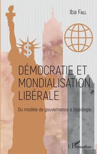 Emprunter Démocratie et mondialisation libérale. Du modèle de gouvernance à l'idéologie livre