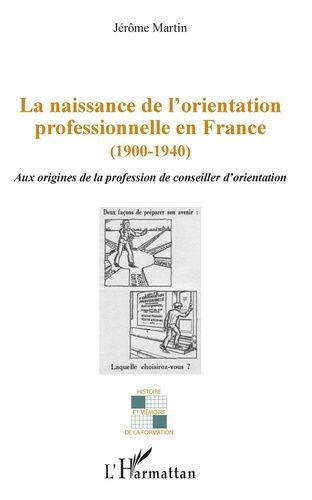 Emprunter La naissance de l'orientation professionnelle en France (1900-1940). Aux origines de la profession d livre