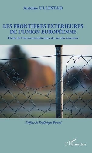 Emprunter Les frontières extérieures de l'Union européenne. Etude de l'internationalisation du marché intérieu livre