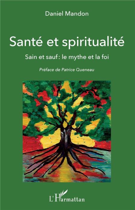 Emprunter Santé et spiritualité. Sain et sauf : le mythe et la foi livre