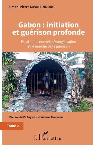 Emprunter Gabon : initiation et guérison profonde. Essai sur la nouvelle évangélisation et le marché de la gué livre