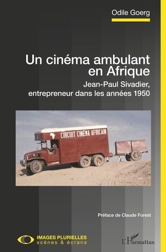 Emprunter Un cinéma ambulant en Afrique. Jean-Paul Sivadier, entrepreneur dans les années 1950 livre