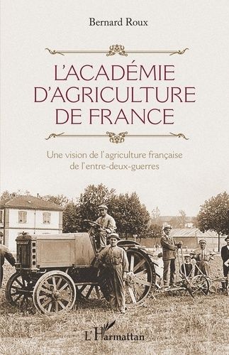 Emprunter L'Académie d'agriculture de France. Une vision de l'agriculture française de l'entre-deux-guerres livre