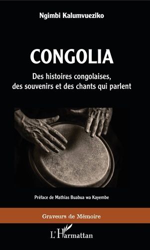 Emprunter Congolia. Des histoires congolaises, des souvenirs et des chants qui parlent livre