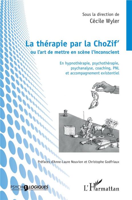 Emprunter La thérapie par la ChoZif' ou l'art de mettre en scène l'inconscient. En hypnothérapie, psychothérap livre