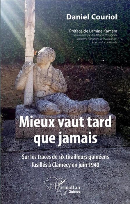 Emprunter Mieux vaut tard que jamais. Sur les traces de six tirailleurs guinéens fusillés à Clamecy en juin 19 livre