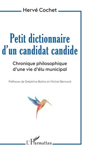 Emprunter Petit dictionnaire d'un candidat candide. Chronique philosophique d'une vie d'élu municipal livre