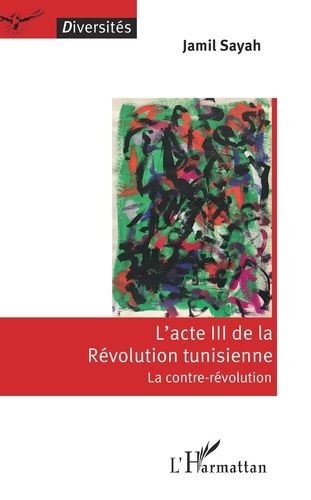 Emprunter L'acte III de la Révolution tunisienne : la contre-révolution livre