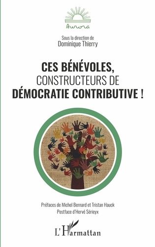 Emprunter Ces bénévoles, constructeurs de démocratie contributive ! livre