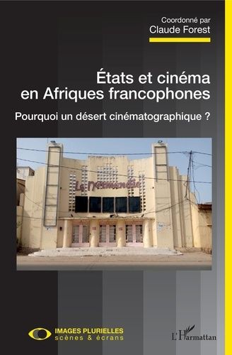 Emprunter Etats et cinéma en Afriques francophones. Pourquoi un désert cinématographique ? livre