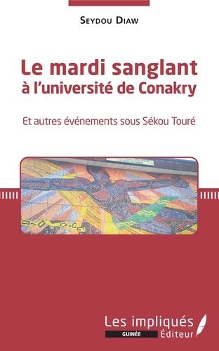 Emprunter Le mardi sanglant à l'université de Conakry. Et autres événements sous Sékou Touré livre