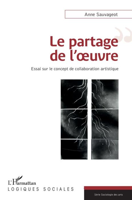 Emprunter Le partage de l'oeuvre. Essai sur le concept de la collaboration artistique livre