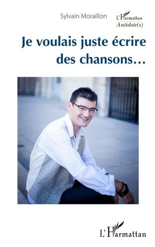 Emprunter Je voulais juste écrire des chansons... livre