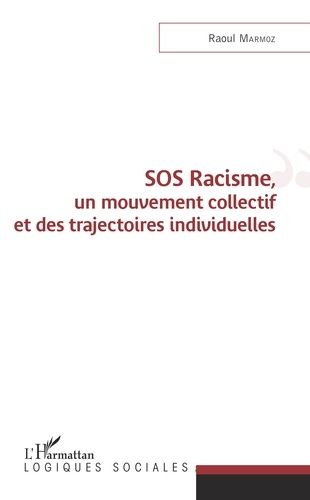 Emprunter SOS Racisme, un mouvement collectif et des trajectoires individuelles livre